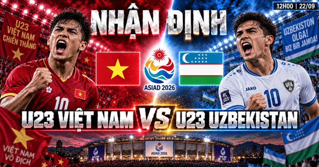 Nhận định U23 Việt Nam vs Uzbekistan: Điểm số lịch sử ASIAD 2026 | OK9 2 Nhận định U23 Việt Nam vs Uzbekistan: Điểm số lịch sử ASIAD 2026 | OK9